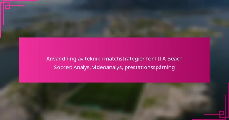 Användning av teknik i matchstrategier för FIFA Beach Soccer: Analys, videoanalys, prestationsspårning