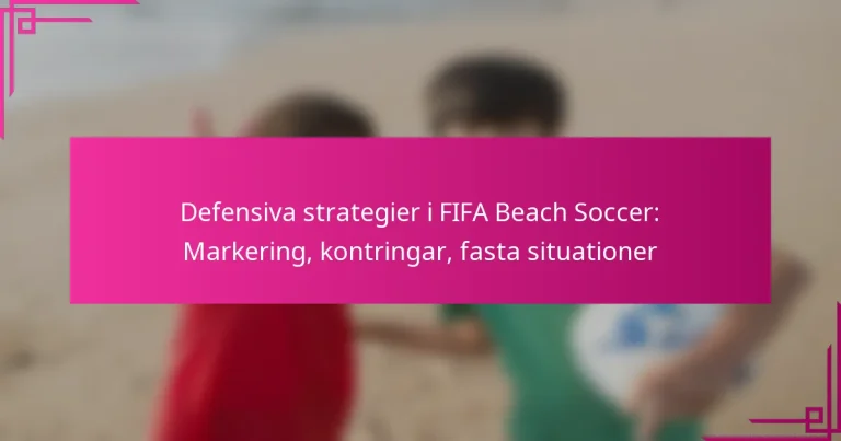 Defensiva strategier i FIFA Beach Soccer: Markering, kontringar, fasta situationer