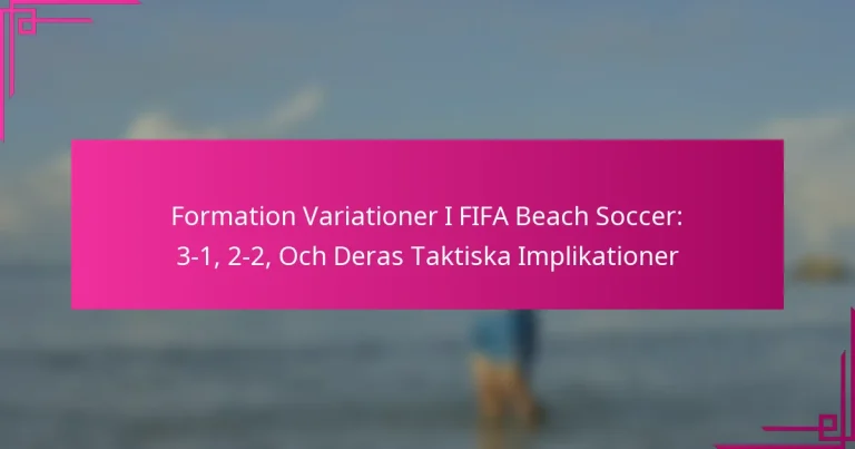 Formation Variationer I FIFA Beach Soccer: 3-1, 2-2, Och Deras Taktiska Implikationer