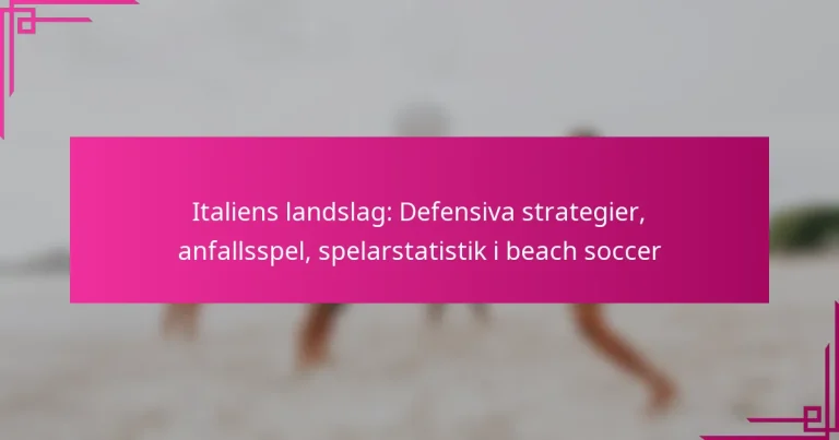 Italiens landslag: Defensiva strategier, anfallsspel, spelarstatistik i beach soccer