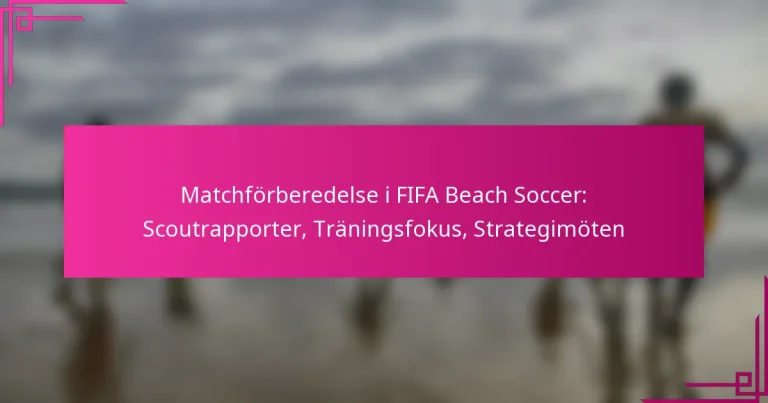 Matchförberedelse i FIFA Beach Soccer: Scoutrapporter, Träningsfokus, Strategimöten