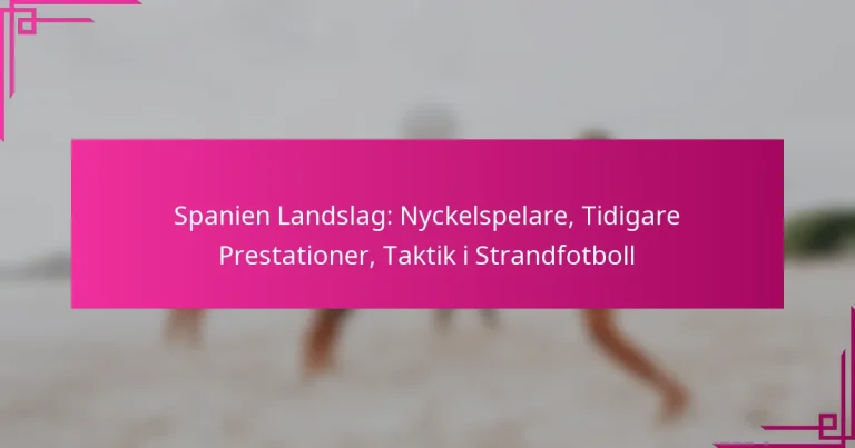 Spanien Landslag: Nyckelspelare, Tidigare Prestationer, Taktik i Strandfotboll