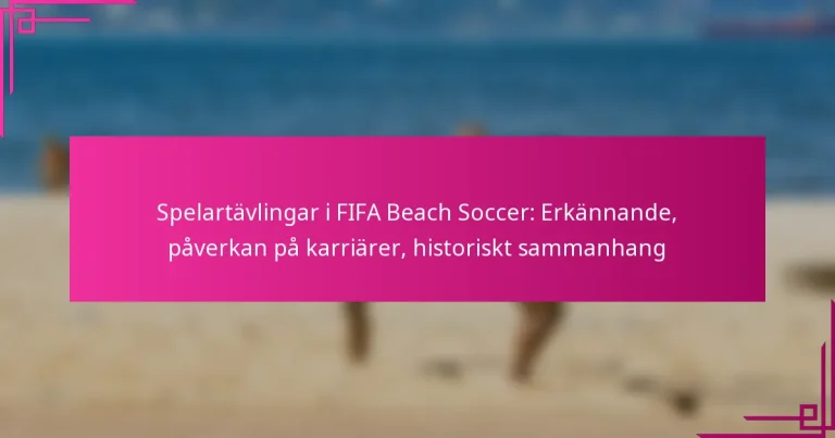 Spelartävlingar i FIFA Beach Soccer: Erkännande, påverkan på karriärer, historiskt sammanhang