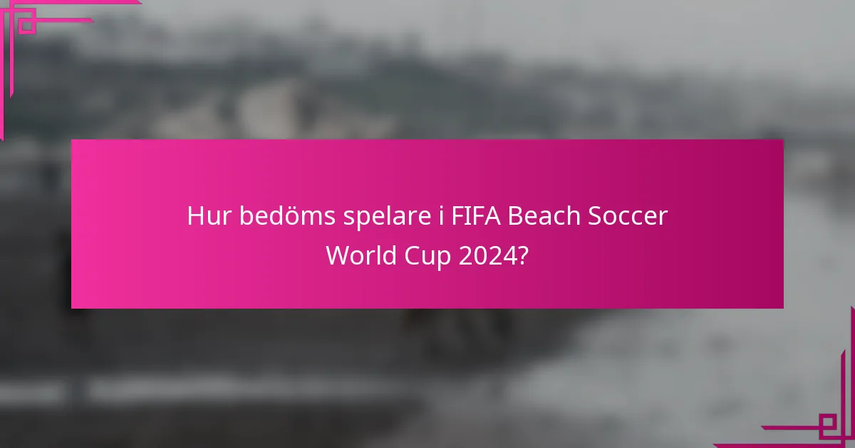 Hur bedöms spelare i FIFA Beach Soccer World Cup 2024?