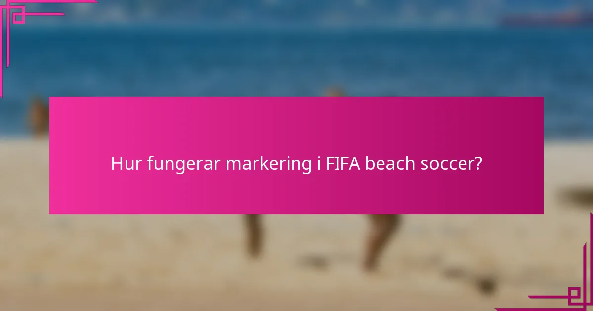 Hur fungerar markering i FIFA beach soccer?