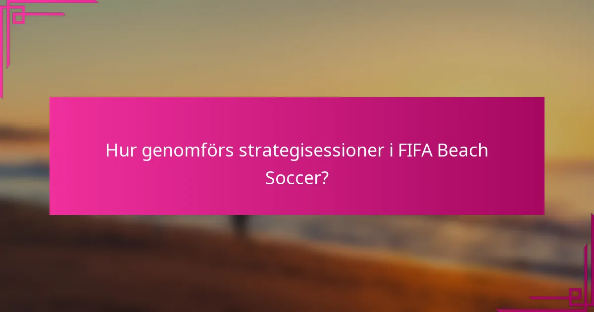 Hur genomförs strategisessioner i FIFA Beach Soccer?