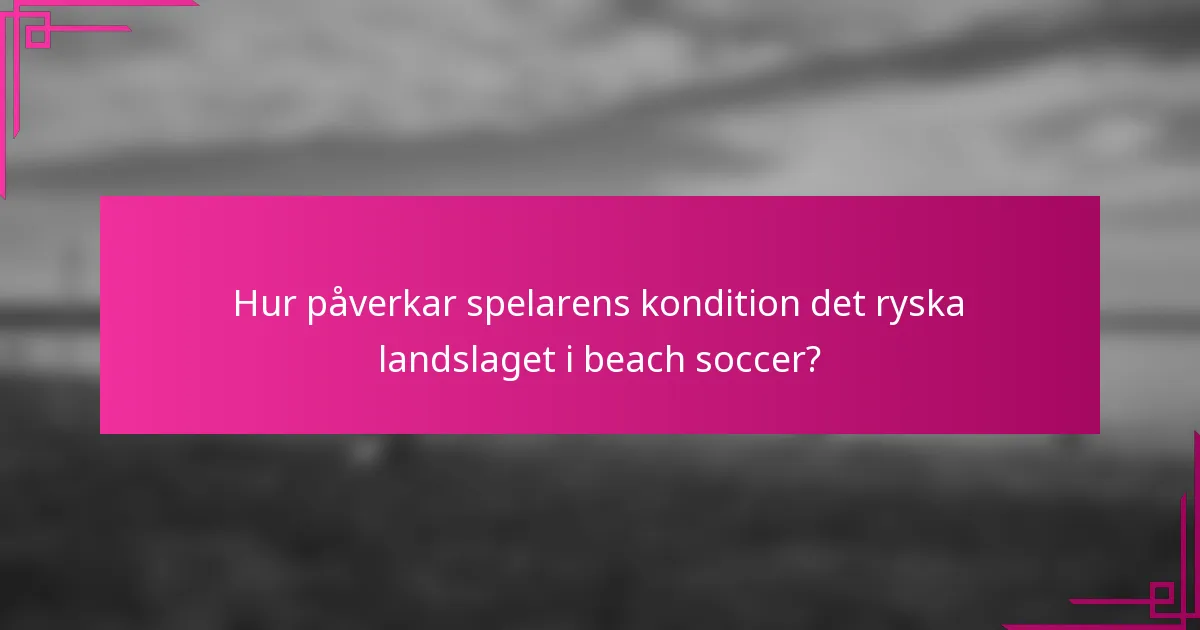 Hur påverkar spelarens kondition det ryska landslaget i beach soccer?