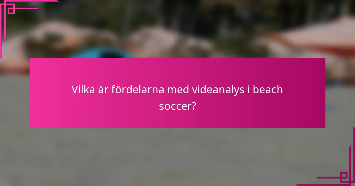 Vilka är fördelarna med videanalys i beach soccer?