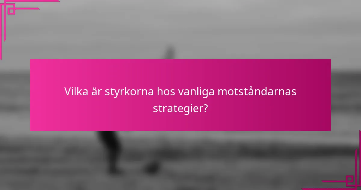 Vilka är styrkorna hos vanliga motståndarnas strategier?